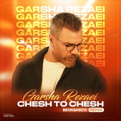 Garsha Rezaei - Chesh To Chesh (Behnamico Remix)