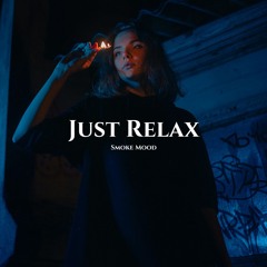 Smoke Mood ' Just Relax | Deep Playlist Vol.4