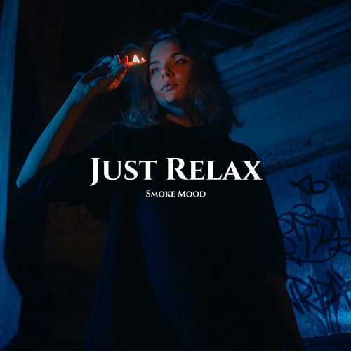 Smoke Mood ' Just Relax | Deep Playlist Vol.4