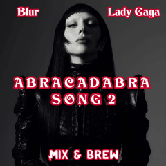 Blur, Vandal X vs. Lady Gaga - Abracadabra Song 2 [Part 2, Radio Edit] (Mashup by Mix & Brew)