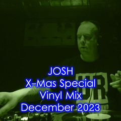 Josh - XMas Special - Vinyl Mix - December 2023