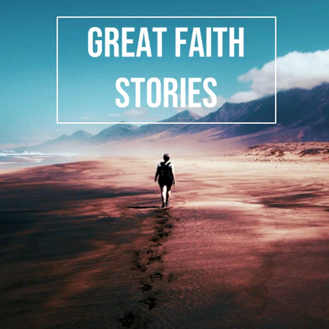 Great Faith Stories