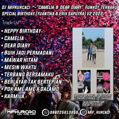 DJ MifKurcaci ™-"CAMELIA & DEAR DIARY" Funkot Terbaru Special Birthday [Yuantika & Erix Saputra] V2