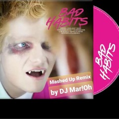 Bad Habits Mashup (DJ Mar!oh Up remix)_Final.mp3