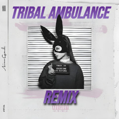 Ariana Grande & Future – Everyday (Tribal Ambulance Remix) [Free Download]
