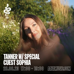 Tanner W/ Special Guest Sophia - Aaja Radio 28/8/23