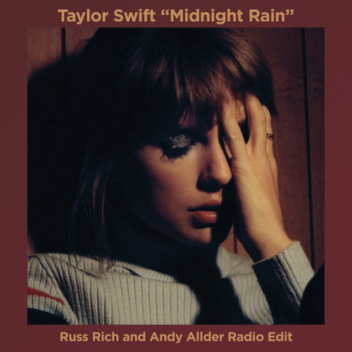 Stream Taylor Swift - Midnight Rain (Russ Rich and Andy Allder Radio Edit)  MP3 by DJ Russ Rich | Listen online for free on SoundCloud