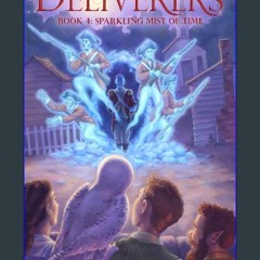 [Ebook] ✨ The Deliverers 4: Sparkling Mist of Time Full Pdf