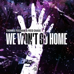 Thomas Feelman & Fred Chase - We Won't Go Home (Extended Mix) [Free Download]