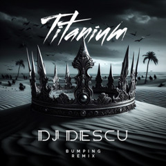 Dj Descu - Titanium (BUMPING REMIX)