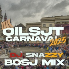 OILSJT CARNAVAL- BOSJMIX 2025 || DJ SNAZZY