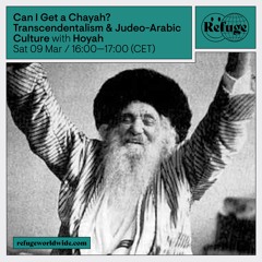 Can I Get A Chayah - Transcendentalism & Judeo - Arabic Culture - Hoyah - 09 Mar 2024
