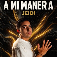 A MI MANERA-JEIDI MUSIC II💎