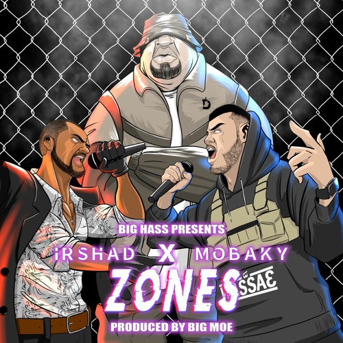 BIG HASS X MOBAKY X IRSHAD - Zones (Produced by Big Moe)