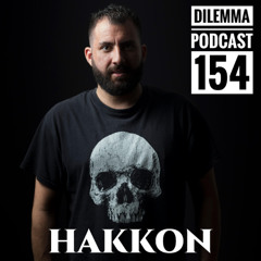 Hakkon Dilemma Podcast 154