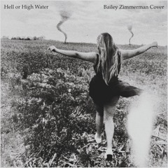 Hell or High Water ~ Bailey Zimmerman