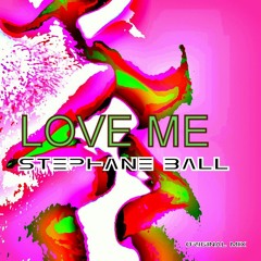 Love Me - StepHane Ball (original Mix)