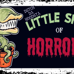 little shop of horror freestyle- Dutch Da Hoodsta