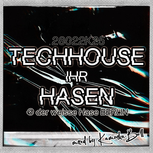 TECHNO IHR HASEN @ der weiße Hase BERLIN 28022K25