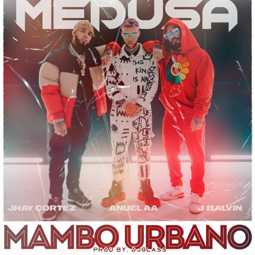 Stream MEDUSA / MAMBO URBANO 2020 / Jhay Cortez, Anuel AA, J. Balvin by  DjGlass El Internacional | Listen online for free on SoundCloud