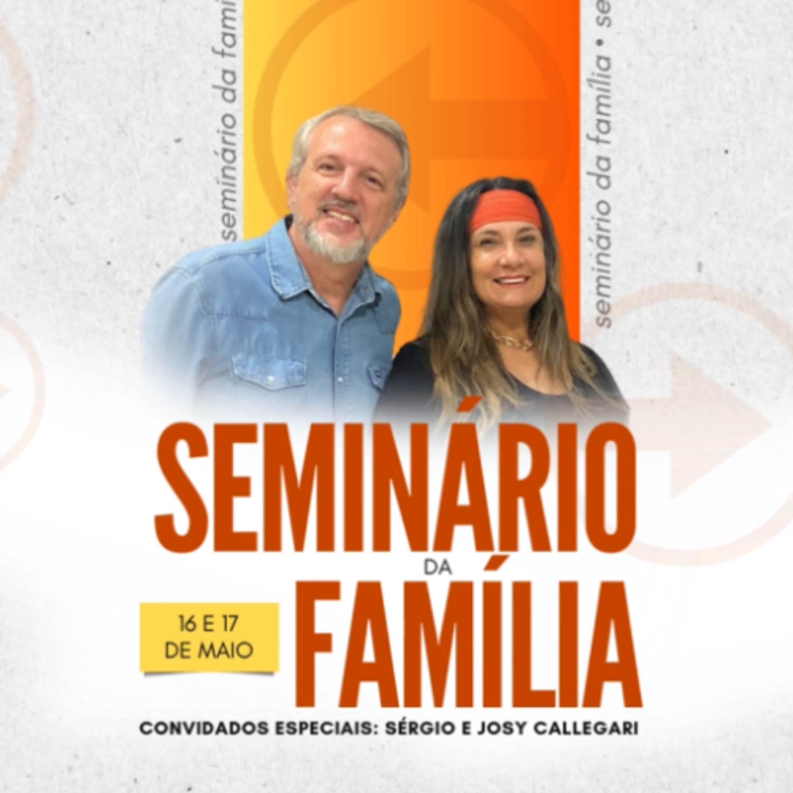 SEMINÁRIO DA FAMÍLIA - FAMÍLIA, NA CONTRAMÃO DO MUNDO - Prs Sérgio e Josy Callegari  - 17.05.2025 episode artwork