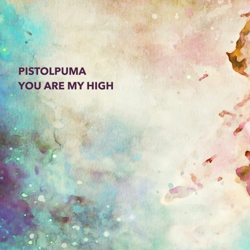 Pistolpuma - You Are My High