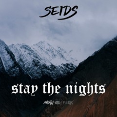 Seids - Stay the Nights (Amogh Koli remix)