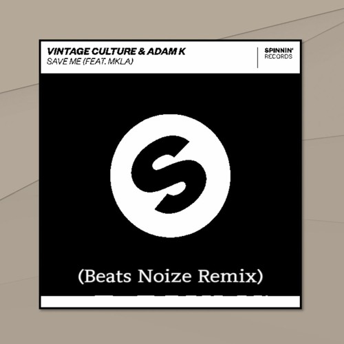 Vintage Culture & Adam K - Save Me (Feat. MKLA) (Beats Noize Remix) (DEMO)