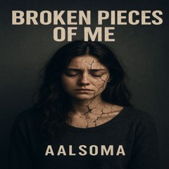 Broken Pieces of Me