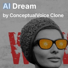 AI Dream, by ConceptualVoice Clone