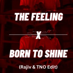 The Feeling x Born To Shine (Rajiv & TNO Edit) *Click on "Buy" for Free download*
