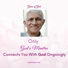 Only God's Mantra Connects You With God Ongoingly