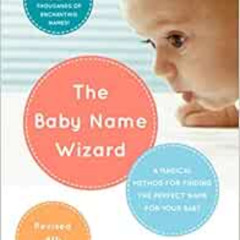 Get EPUB 🗃️ The Baby Name Wizard, 2019 Revised 4th Edition: A Magical Method for Fin