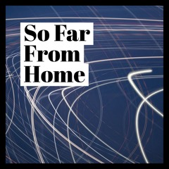A Mack - So Far From Home