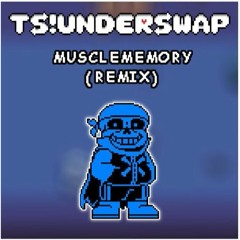 [TS!Underswap: Ruthless Route] Muscle Memory (Remix by Plawerian)