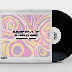 Sammy Virji - if u need it (RZH Garage Dub) FREE DOWNLOAD 001
