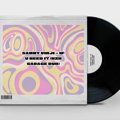 Sammy Virji - if u need it (RZH Garage Dub) FREE DOWNLOAD 001