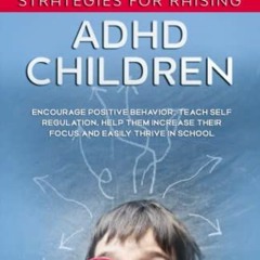 READ KINDLE PDF EBOOK EPUB Parenting Strategies for Raising ADHD Children: Encourage Positive Behavi