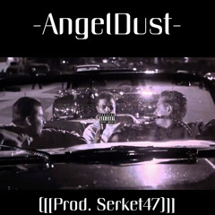 📲AngelDust (Prod. Serket47)