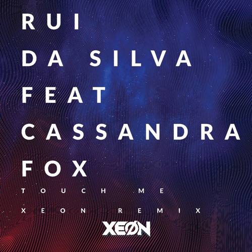 Rui Da Silva Feat Cassandra Fox - Touch Me (Xeon Remix).mp3