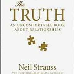 [View] EBOOK EPUB KINDLE PDF The Truth: An Uncomfortable Book About Relationships by
