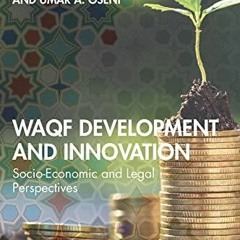 [PDF READ ONLINE] Waqf Development and Innovation: Socio-Economic and Legal Perspectives