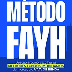 [FREE] EBOOK 📜 Método Fayh: Descubra Como Escolher os Melhores Fundos Imobiliários d