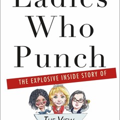 Download Book ⚡ ️ Ladies Who Punch The Explosive Inside Story of 'The View'