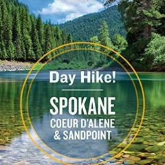 VIEW EBOOK EPUB KINDLE PDF Day Hike! Spokane, Coeur d'Alene, and Sandpoint: 75 Inland
