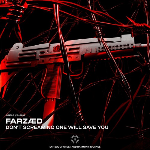 FARZÆD - DON'T SCREAM NO ONE WILL SAVE YOU [S+S001]