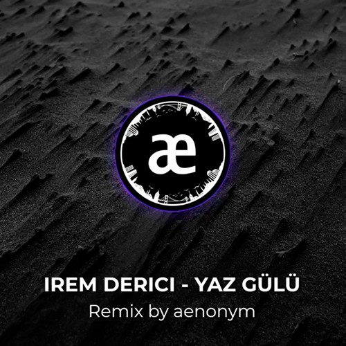 Irem Derici - Yaz Gülü (Deep House Remix) - by aenonym