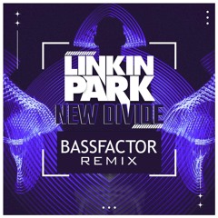 Linkin Park - New Divide (Bassfactor Remix) FREE DOWNLOAD