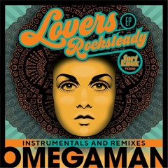 Omegaman | Lovers Rocksteady Remixes & Instrumentals