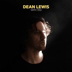 With You Dean Lewis So save me from my misery, I'll drown in this uncertainty